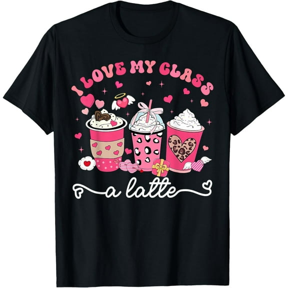 I Love My Class A Latte Valentine Teacher Women T-Shirt Shirts