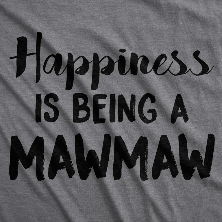 Hapiness Is Being A Mawmaw T-Shirt Hapiness Is Being A Mawmaw T-Shirt