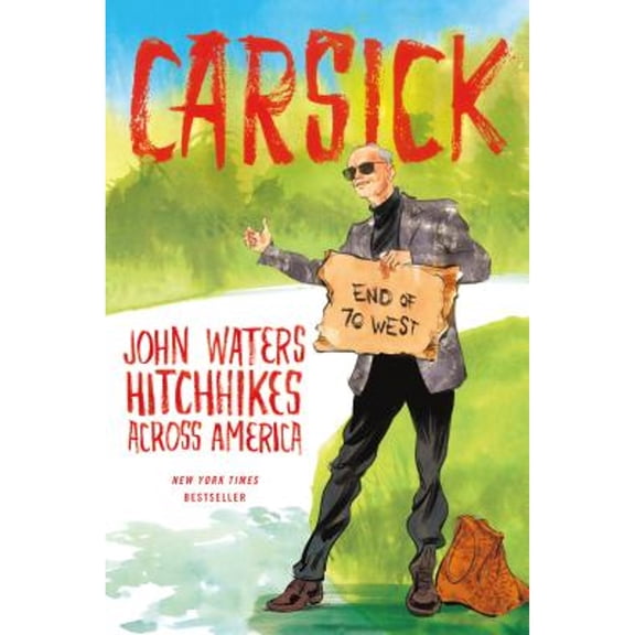 Pre-Owned Carsick: John Waters Hitchhikes Across America (Paperback) 0374535450 9780374535452