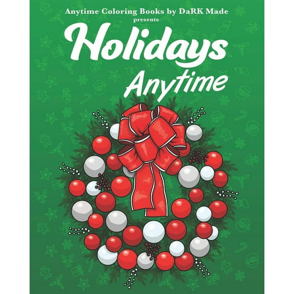 Holidays Anytime: Anytime Coloring Books by DaRK Made (Paperback)