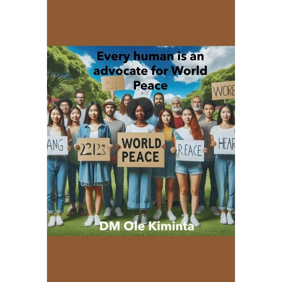 Every human is an advocate for World Peace, (Paperback)
