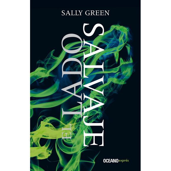 TRILOGIA UNA VIDA OCULTA 2. EL LADO SALVAJE OCEANO EXPRES SALLY GREEN