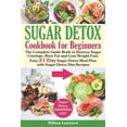 thumbnail image 1 of Pre-Owned Healthy Diet Cookbooks: Sugar Detox Guide Book for Beginners: The Complete Cookbook to Bust Sugar & Carb Cravings Naturally and Lose Weight Fast: Easy 21-Day Sugar Detox Meal Plan with Sugar Detox Die, 1 of 1