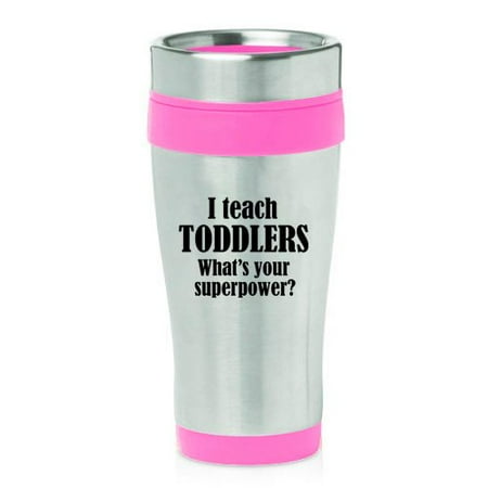 Funny Teacher Travel Mugs 16 oz Insulated Stainless Steel Travel Mug I Teach Toddlers What's Your Superpower Teacher (Pink) ()