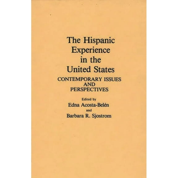 The Hispanic Experience in the United States: Contemporary Issues and Perspectives, (Hardcover)