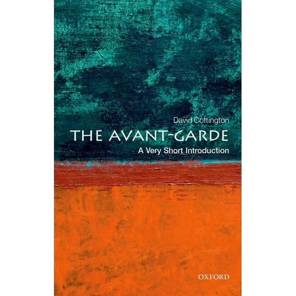 Very Short Introductions The Avant-Garde: A Very Short Introduction, (Paperback)