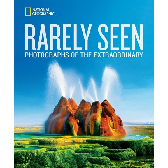 Pre-Owned National Geographic Rarely Seen: Photographs of the Extraordinary (Hardcover) 1426219792 9781426219795