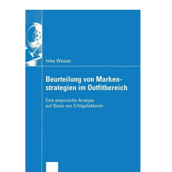 Wirtschaftswissenschaften Beurteilung Von Markenstrategien Im Outfitbereich: Eine Empirische Analyse Auf Basis Von Erfolgsfaktoren, (Paperback)