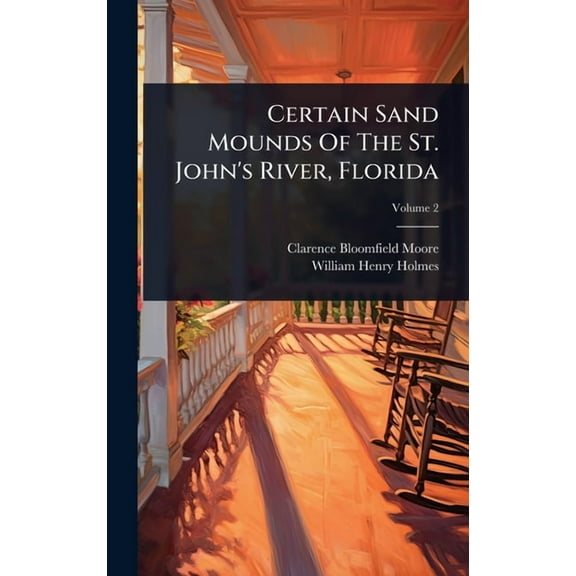 Certain Sand Mounds Of The St. John's River, Florida, (Hardcover)
