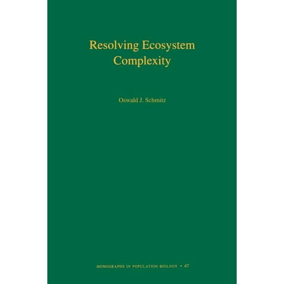 Monographs in Population Biology Resolving Ecosystem Complexity, Book 47, (Paperback)