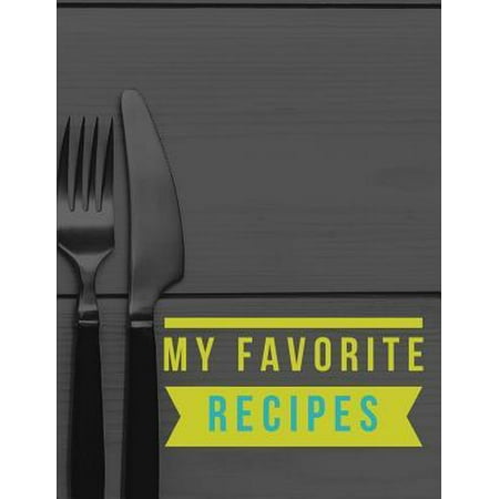 My Favorite Recipes: Keep Track of Moms Best Recipes (Blank Recipe Journal / Notebook) (Best App To Keep Recipes)