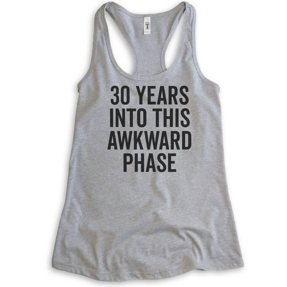 30 Years Into This Awkward Phase Tank Top, Ladies Racerback Tank Top, 30th Birthday, Socially Awkward Tank, Heather Gray, Large
