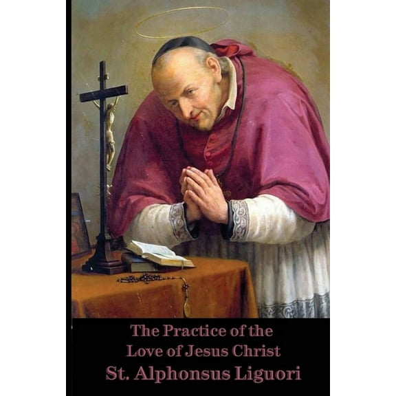 The Practice of the Love of Jesus Christ, (Paperback)