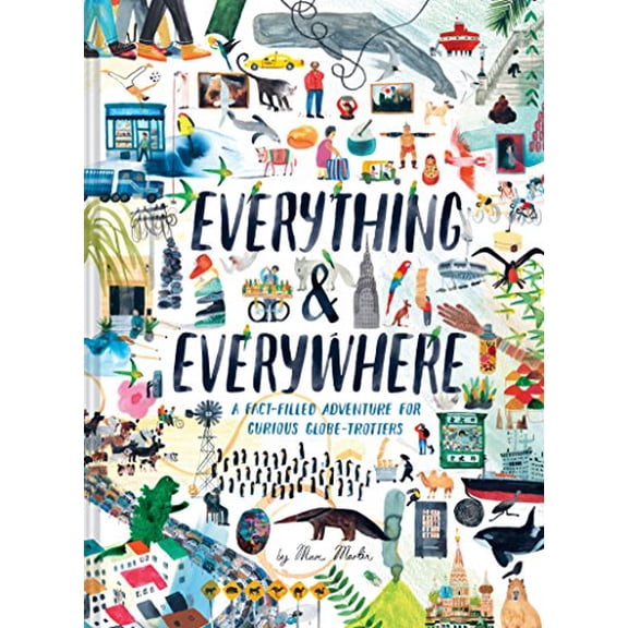 Pre-Owned Everything & Everywhere: A Fact-Filled Adventure for Curious Globe-Trotters (Travel Book for Children, Kids Adventure Book, World Fact Book for Kids) (Hardcover) 1452165149 9781452165141