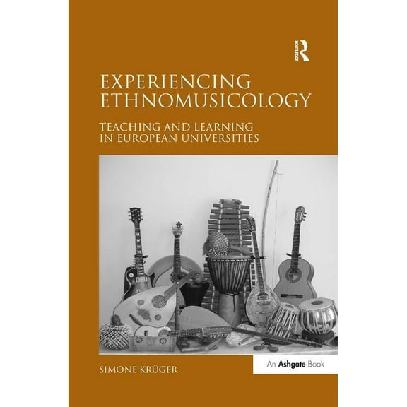 Experiencing Ethnomusicology: Teaching and Learning in European Universities, (Hardcover)