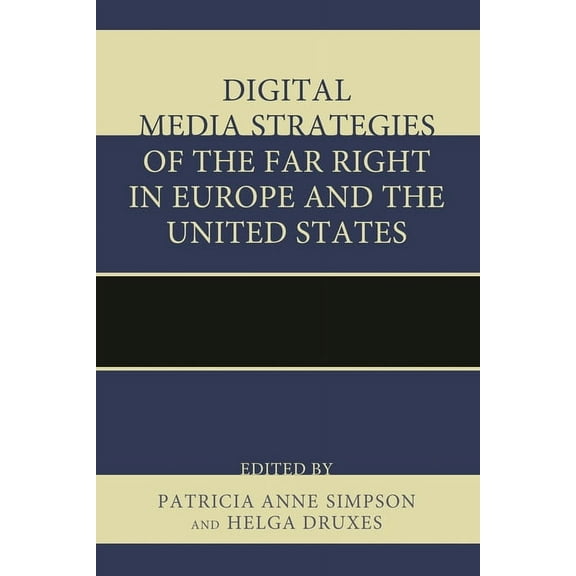 Digital Media Strategies of the Far Right in Europe and the United States, (Paperback)