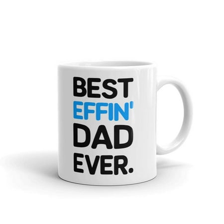 Best Effin Dad Ever Fathers Day Coffee Tea Ceramic Mug Office Work Cup (Best Office Coffee Mug)