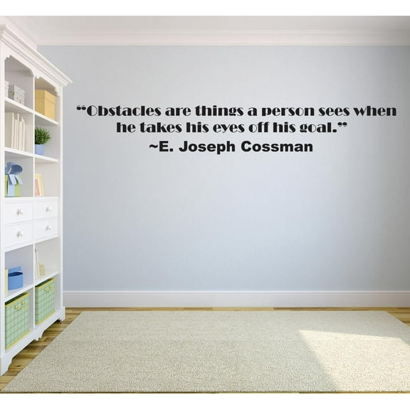 Obstacles Are Things A Person Sees When He Takes His Eyes Off His Goal. E. Joseph Cossman Motivation Life Quote Custom Wall Decal Vinyl Sticker 8 Inches X 30 Inches