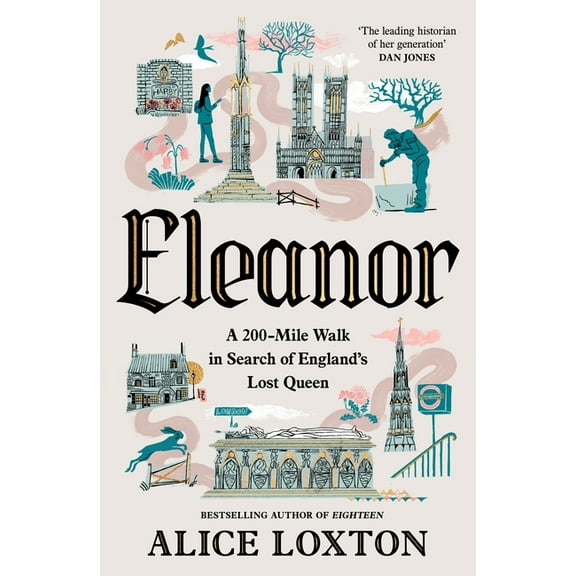 Eleanor: A 200-Mile Walk in Search of England's Lost Queen, (Hardcover)