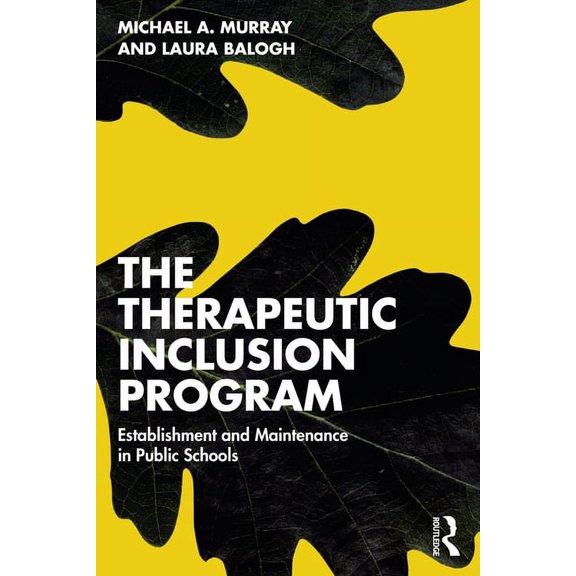 The Therapeutic Inclusion Program: Establishment and Maintenance in Public Schools, (Paperback)