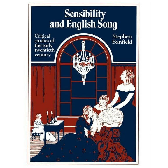 Sensibility and English Song: Critical Studies of the Early Twentieth Century, (Paperback)