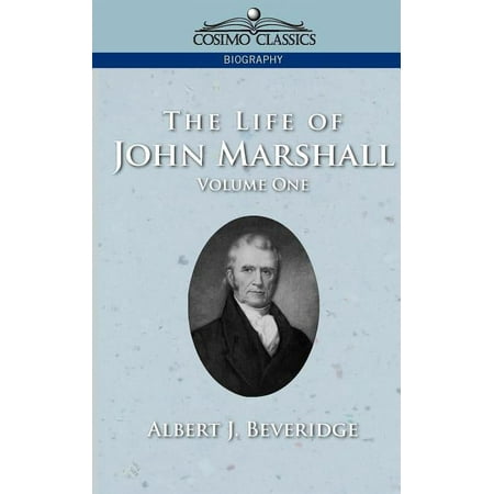 Cosimo Classics Biography: The Life of John Marshall Vol. 1 (Paperback)