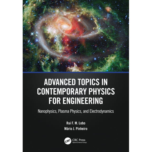 Advanced Topics in Contemporary Physics for Engineering: Nanophysics, Plasma Physics, and Electrodynamics, (Paperback)