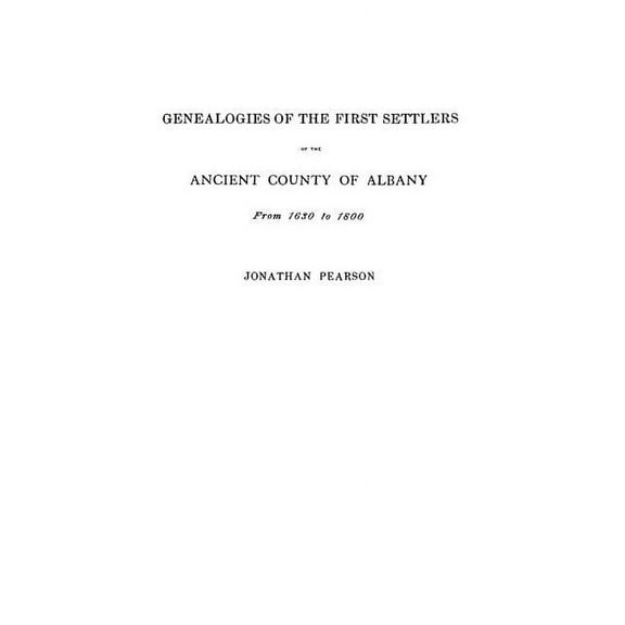 Contributions for the Genealogies of the First Settlers of the Ancient County of Albany [ny], from 1630 to 1800, (Paperback)