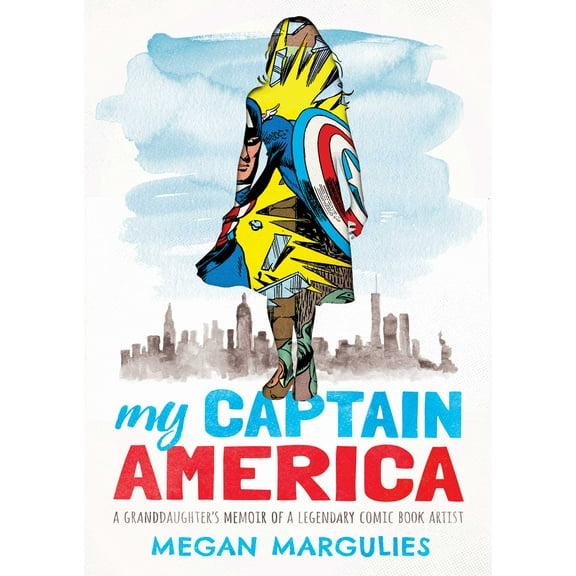 My Captain America : A Granddaughter's Memoir of a Legendary Comic Book Artist (Hardcover)