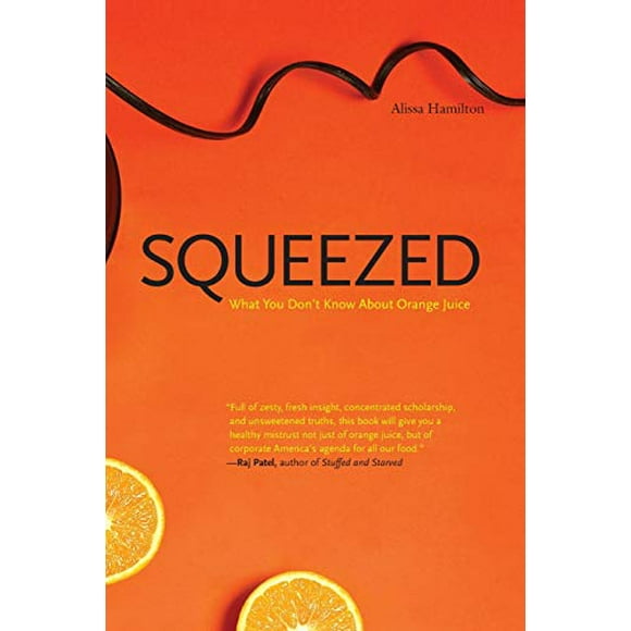Squeezed: What You Don't Know About Orange Juice (Yale Agrarian Studies Series)