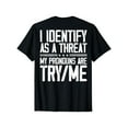 thumbnail image 1 of Cotton Short Sleeve I Identify As A Threat My Pronouns Are Try Me (on back) T-Shirt for Men Women, 1 of 6