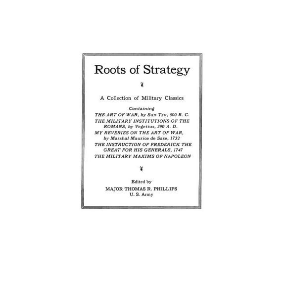 Roots of Strategy: A Collection of Military Classics, (Hardcover)