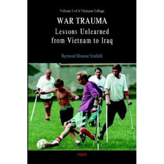 Pre-Owned War Trauma: Lessons Unlearned, From Vietnam to Iraq. A Vietnam Trilogy, Vol. 3. (Paperback) 0875864856 9780875864853