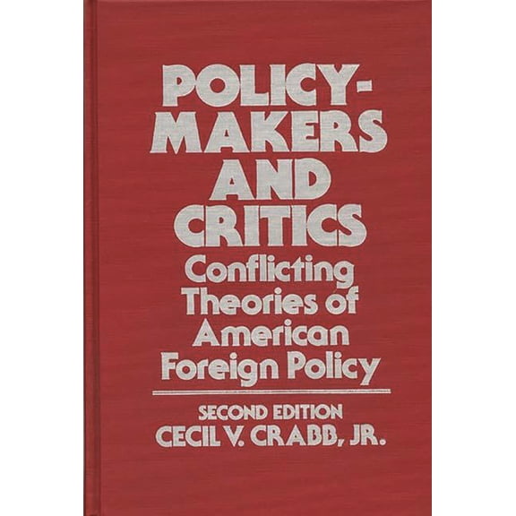 Policy-Makers and Critics: Conflicting Theories of American Foreign Policy, (Hardcover)