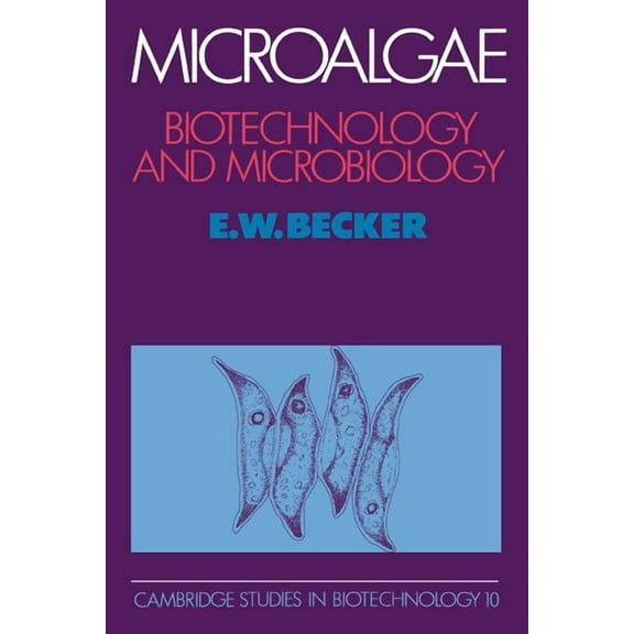 Cambridge Studies in Biotechnology Microalgae: Biotechnology and Microbiology, Book 10, (Hardcover)