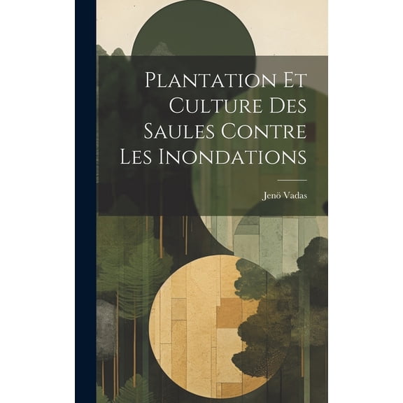 Plantation Et Culture Des Saules Contre Les Inondations (Hardcover)