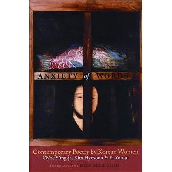 Anxiety of Words: Contemporary Poetry by Korean Women (Paperback)