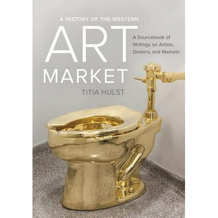 A History of the Western Art Market A Sourcebook of Writings on Artists
Dealers and Markets Epub-Ebook