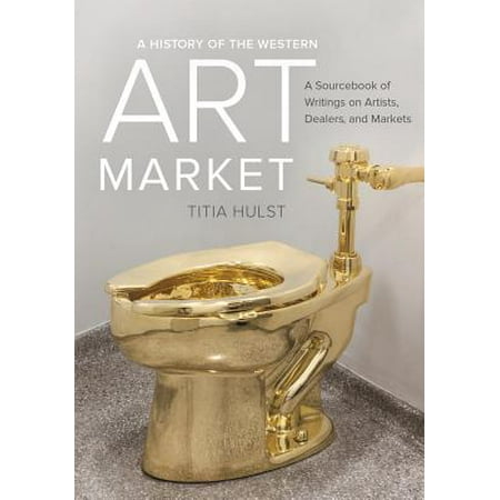 A History of the Western Art Market A Sourcebook of Writings on Artists
Dealers and Markets Epub-Ebook