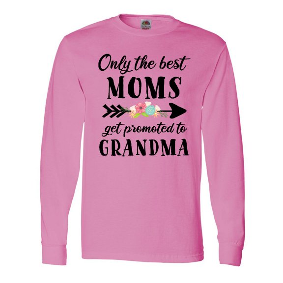 Inktastic Only the Best Moms Get Promoted to Grandma Long Sleeve T-Shirt