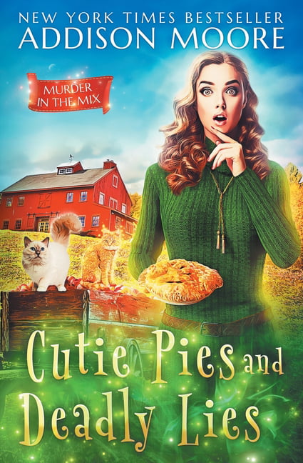 Murder In The Mix Cutie Pies And Deadly Lies A Cozy Mystery