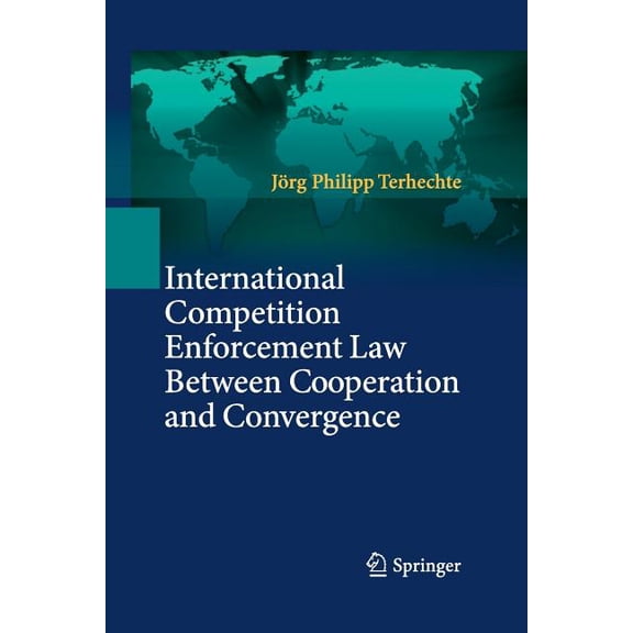 International Competition Enforcement Law Between Cooperation and Convergence, (Paperback)