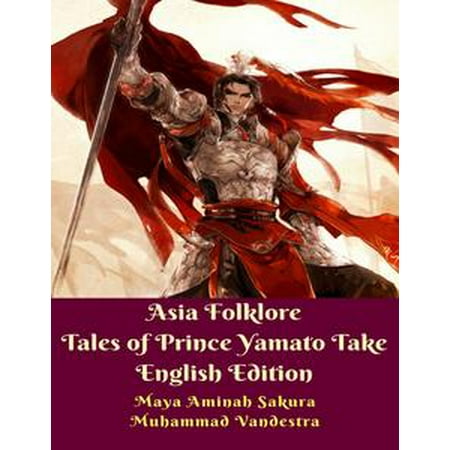 Asia Folklore Tales of Prince Yamato Take English Edition - (Best Way To Take Ativan)