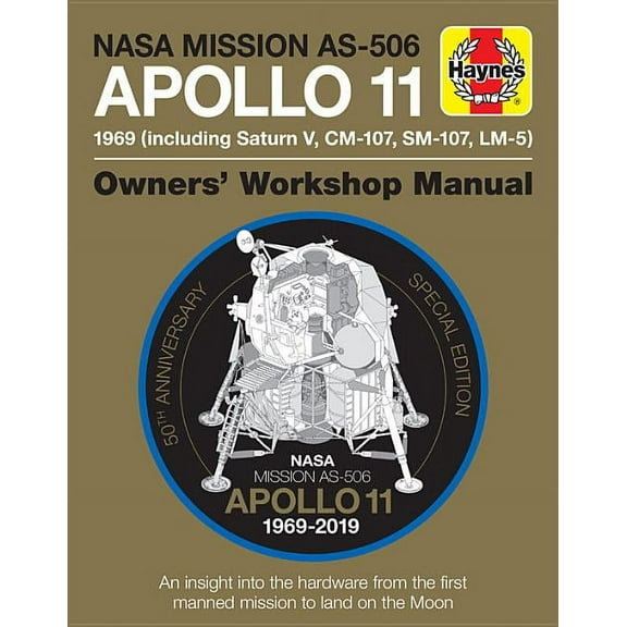 Owners' Workshop Manual NASA Mission As-506 Apollo 11 1969 (Including Saturn V, CM-107, Sm-107, LM-5): 50th Anniversary Special Edition - An Ins, (Hardcover)