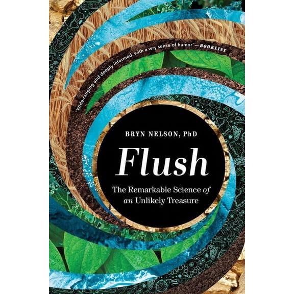 Flush: The Remarkable Science of an Unlikely Treasure, (Paperback)