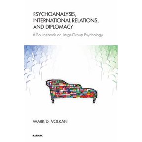 Pre-Owned Psychoanalysis, International Relations, and Diplomacy: A Sourcebook on Large-Group Psychology (Paperback) 1782201254 9781782201250