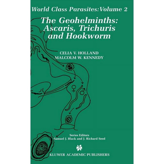 World Class Parasites The Geohelminths: Ascaris, Trichuris and Hookworm, Book 2, (Hardcover)