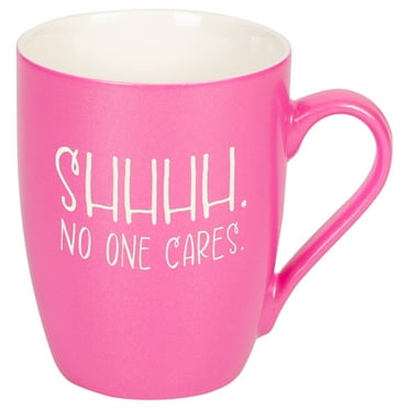 Elanze Designs Shhhh. No One Cares. Princess Pink 10 ounce New Bone China Coffee Cup Mug