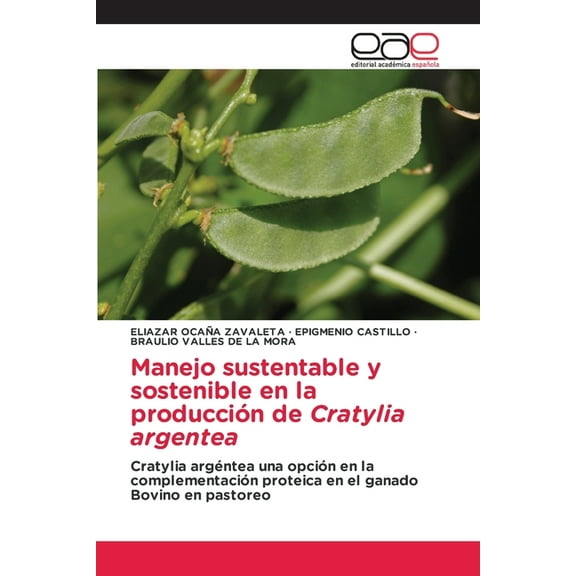 Manejo sustentable y sostenible en la producción de Cratylia argentea, (Paperback)