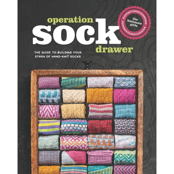 Operation Sock Drawer: The Guide to Building Your Stash of Hand-Knit Socks, (Paperback)